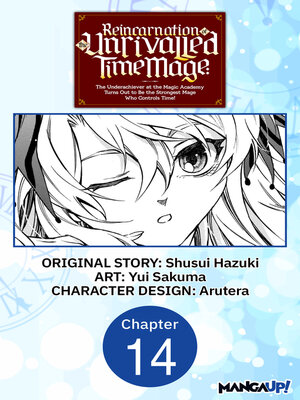cover image of Reincarnation of the Unrivalled Time Mage: The Underachiever at the Magic Academy Turns Out to Be the Strongest Mage Who Controls Time!, Chapter 14